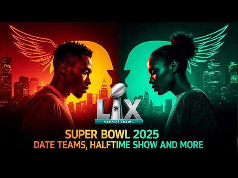 Super Bowl 2025: Everything You Need to Know!