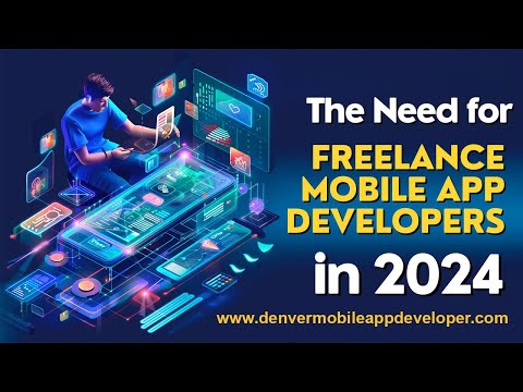 The Need for Freelance Mobile App Developers in 2024