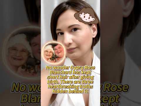 No wonder Gypsy Rose Blanchard has kept short hair after giving birth#star #funny #hollywood #hair