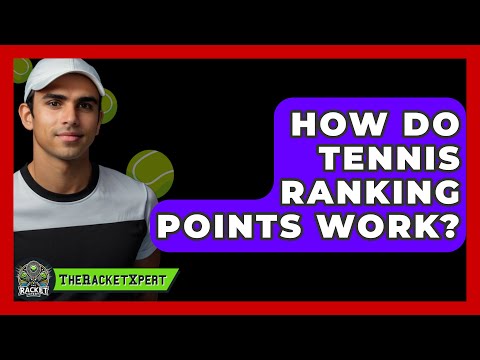 How Do Tennis Ranking Points Work? - The Racket Xpert