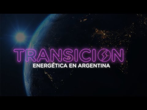 TRANSICION ENERGETICA EN ARGENTINA - Documental