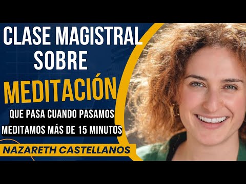 🧠 ❤️🧘🏽‍♀️APRENDE LOS BENEFICIOS DE LA MEDITACIÓN- - CLASE MAGISTRAL CON LA Dra NAZARETH CASTELLANOS