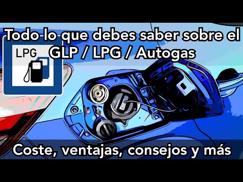 Todo lo que debes saber sobre el GLP/ LPG/ Autogas: qué es, ventajas y consejos