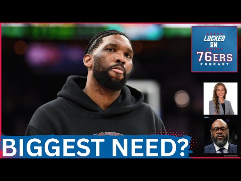BIGGEST NEEDS? 76ers GAMBLE on the health of stars.