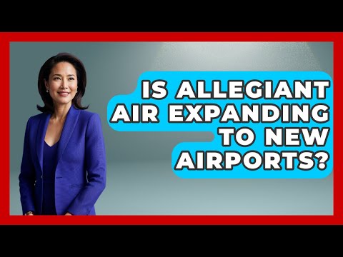 Is Allegiant Air Expanding to New Airports? | Pocket Friendly Adventures