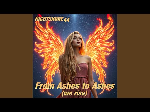 From Ashes to Ashes (we rise)
