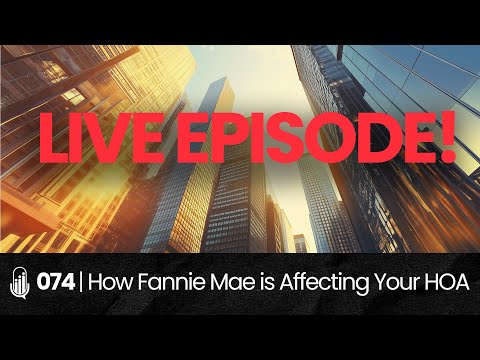 074 | How Fannie Mae &amp; The Corporate Transparency Act is Affecting Your HOA | LIVE EPISODE