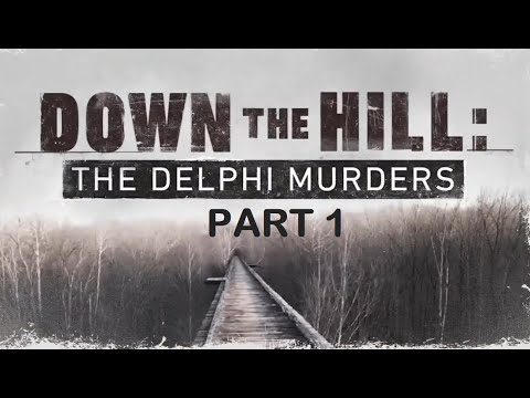 Down the Hill: The Delphi Murders 2021 Documentary (Part 1)