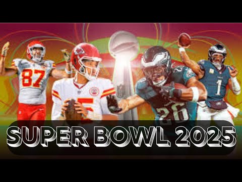 Super Bowl 2025: Everything You Need to Know!