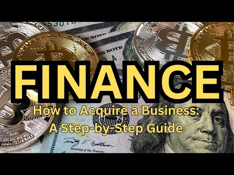 How to Acquire a Business: A Step by Step Guide