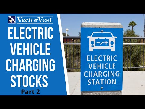 Keep Your Portfolio Charged With These Electric Vehicle Charging Stocks #EV #Investing | VectorVest