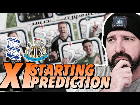 Starting XI Prediction | Mass Changes | Birmingham v Newcastle | FA Cup