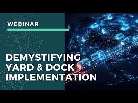 Webinar - Demystifying Yard and Dock Implementation