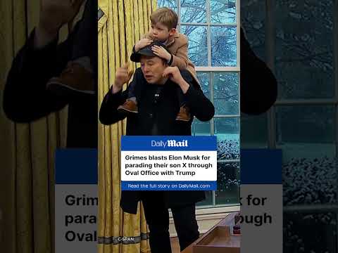 Grimes BLASTS Elon Musk for parading their son X through Oval Office