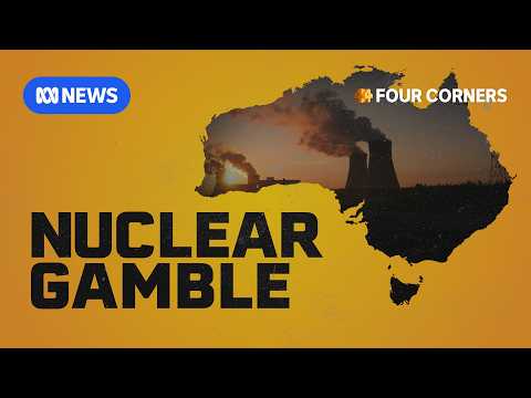 The future of nuclear power in Australia | Four Corners